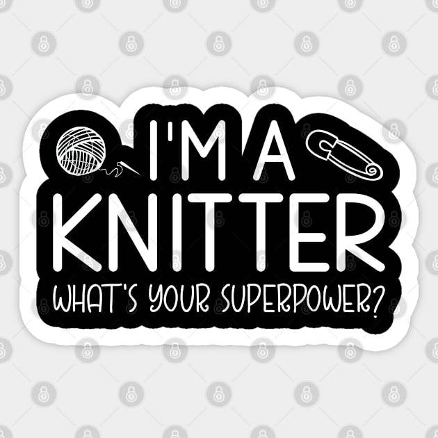 I'm A Knitter What's Your Superpower, Crochet Sayings Gift For Knitting Lover Sticker by Justbeperfect